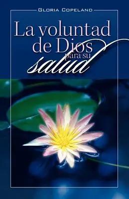 La Voluntad de Dios Para Su Salud: Boží vůle pro vaše uzdravení (španělsky) - La Voluntad de Dios Para Su Salud: God's Will for Your Healing