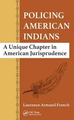 Policejní práce s americkými indiány: Jedinečná kapitola v americkém soudnictví - Policing American Indians: A Unique Chapter in American Jurisprudence