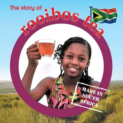 Příběh čaje rooibos: Vyrobeno v Jižní Africe - The story of rooibos tea: Made in South Africa