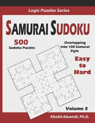 Samurai Sudoku: 500 snadných až těžkých hlavolamů sudoku s přesahem do 100 samurajských stylů - Samurai Sudoku: 500 Easy to Hard Sudoku Puzzles Overlapping into 100 Samurai Style