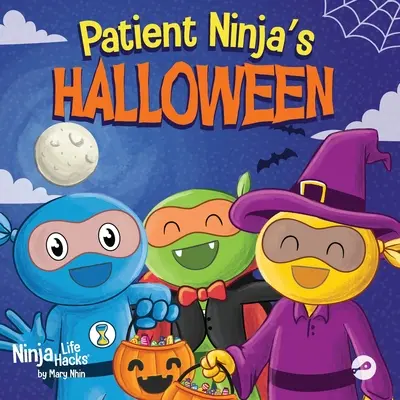 Nindžův Halloween pro pacienty: Rýmovaná dětská knížka o Halloweenu. - Patient Ninja's Halloween: A Rhyming Children's Book About Halloween