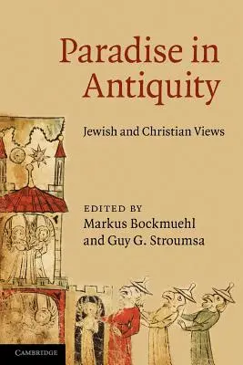 Ráj ve starověku: Židovský a křesťanský pohled - Paradise in Antiquity: Jewish and Christian Views