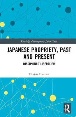 Japonské propriety, minulost a současnost: Disciplinovaný liberalismus - Japanese Propriety, Past and Present: Disciplined Liberalism