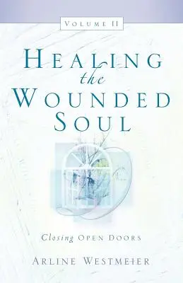 Uzdravení zraněné duše, II. díl - Healing the Wounded Soul, Vol. II