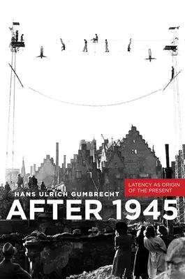 Po roce 1945: Latence jako původ přítomnosti - After 1945: Latency as Origin of the Present