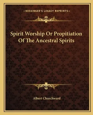 Uctívání duchů neboli obětování duchů předků - Spirit Worship Or Propitiation Of The Ancestral Spirits