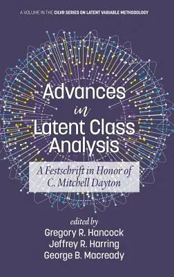 Pokroky v analýze latentních tříd: Mitchella Daytona (HC). - Advances in Latent Class Analysis: A Festschrift in Honor of C. Mitchell Dayton (HC)