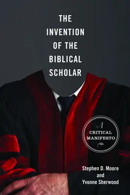 Vynález biblického učence: A Critical Manifesto (Kritický manifest) - The Invention of the Biblical Scholar: A Critical Manifesto