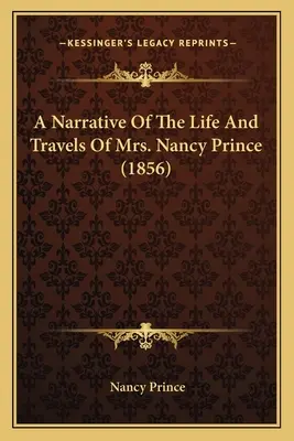 Vyprávění o životě a cestách paní Nancy Princeové (1856) - A Narrative Of The Life And Travels Of Mrs. Nancy Prince (1856)