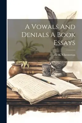 Sliby a odříkání Knižní eseje - A Vowals And Denials A Book Essays