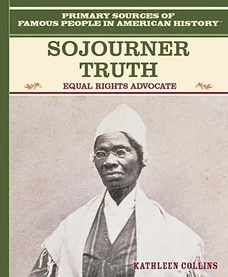 Sojourner Truth: obhájkyně rovných práv - Sojourner Truth: Equal Rights Advocate