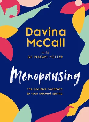 Menopauza: Pozitivní plán pro vaše druhé jaro - Menopausing: The Positive Roadmap to Your Second Spring