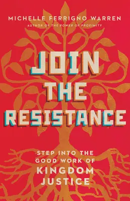 Join the Resistance: Vstupte do dobrého díla spravedlnosti v království - Join the Resistance: Step Into the Good Work of Kingdom Justice