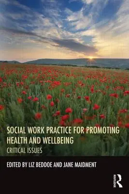 Praxe sociální práce pro podporu zdraví a pohody: Kritické otázky - Social Work Practice for Promoting Health and Wellbeing: Critical Issues