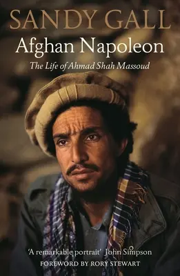 Afghánský Napoleon: Život Ahmada Šáha Massúda - Afghan Napoleon: The Life of Ahmad Shah Massoud