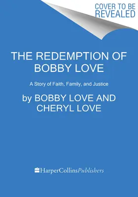 Vykoupení Bobbyho Lovea: Příběh o víře, rodině a spravedlnosti. - The Redemption of Bobby Love: A Story of Faith, Family, and Justice