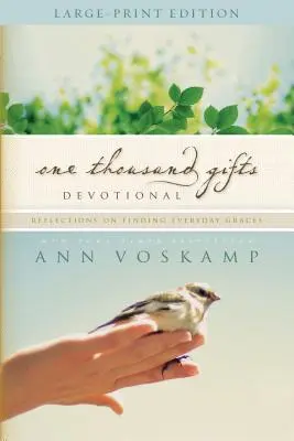 Devocionálie Tisíc darů ve velkém formátu: Rozjímání o hledání každodenních milostí. - One Thousand Gifts Devotional Large Print: Reflections on Finding Everyday Graces