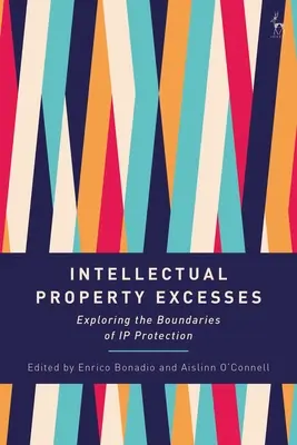 Excesy v oblasti duševního vlastnictví: Zkoumání hranic ochrany duševního vlastnictví - Intellectual Property Excesses: Exploring the Boundaries of IP Protection