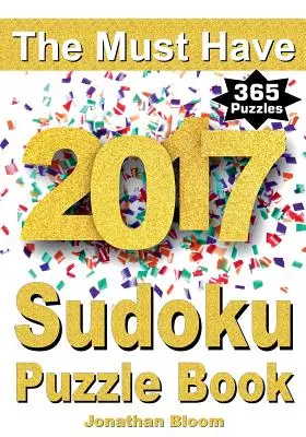 Must Have 2017 Sudoku Puzzle Book: Kniha hádanek na rok 2017: Knížka s 365 denními sudoku hádankami pro rok 2017. Sudoku hádanky pro každý den v roce. 365 sudoku her - 5 le - The Must Have 2017 Sudoku Puzzle Book: 365 daily sudoku puzzle book for 2017 sudoku. Sudoku puzzles for every day of the year. 365 Sudoku Games - 5 le