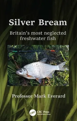 Stříbřitá mřenka: Nejzanedbávanější britská sladkovodní ryba - Silver Bream: Britain's Most Neglected Freshwater Fish