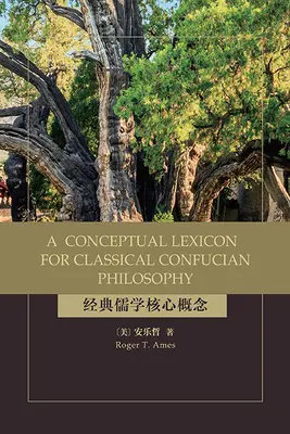 Pojmový lexikon klasické konfuciánské filosofie - A Conceptual Lexicon for Classical Confucian Philosophy
