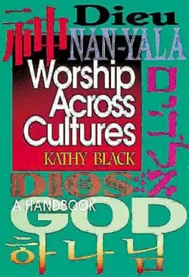 Uctívání napříč kulturami: Příručka - Worship Across Cultures: A Handbook