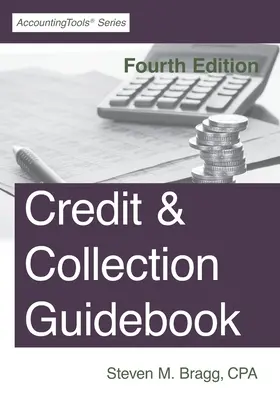 Průvodce úvěry a vymáháním pohledávek: Čtvrté vydání - Credit & Collection Guidebook: Fourth Edition