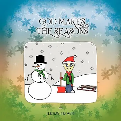 Bůh tvoří roční období - God Makes The Seasons