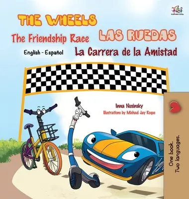 The Wheels (Kola): Kamarádství a přátelství (The Friendship) Závod přátelství: Las Ruedas: La Carrera de la Amistad: anglicko-španělské dvojjazyčné vydání - The Wheels: The Friendship Race: Las Ruedas: La Carrera de la Amistad: English Spanish Bilingual Edition