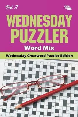 Středeční hádanky Mix slov Vol. 3: Středeční křížovky Edice pro každý den - Wednesday Puzzler Word Mix Vol 3: Wednesday Crossword Puzzles Edition