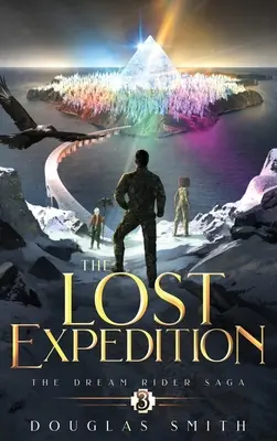 Ztracená výprava: Sága o jezdci snů, kniha 3 - The Lost Expedition: The Dream Rider Saga, Book 3