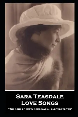 Sara Teasdale - Milostné písně: „Bolest prázdné náruče byla pro tebe stará pohádka