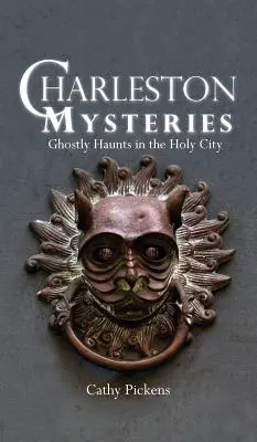 Charlestonské záhady: Strašidelné příběhy ze svatého města - Charleston Mysteries: Ghostly Haunts in the Holy City