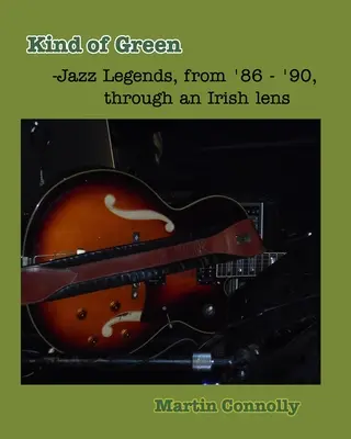 Druh zeleně: Známé jazzové legendy z let '86 - '90 irskou optikou - Kind of Green: Jazz Legends, from '86 - '90, through an Irish lens