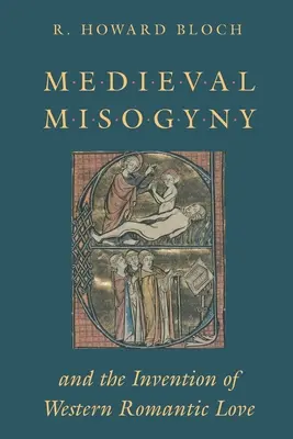 Středověká misogynie a vynález západní romantické lásky - Medieval Misogyny and the Invention of Western Romantic Love