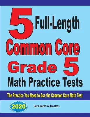 5 cvičných testů v plné délce: Common Core Grade 5 Math Practice Tests: Cvičení, která potřebujete k tomu, abyste uspěli v testu Common Core z matematiky. - 5 Full-Length Common Core Grade 5 Math Practice Tests: The Practice You Need to Ace the Common Core Math Test