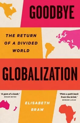 Sbohem, globalizace: Návrat rozděleného světa - Goodbye Globalization: The Return of a Divided World