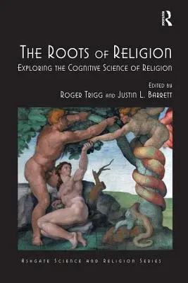 Kořeny náboženství: Kognitivní věda o náboženství: Kořeny náboženství: Kognitivní věda o náboženství - The Roots of Religion: Exploring the Cognitive Science of Religion