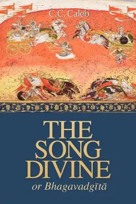 Božská píseň, aneb, Bhagavad-Gíta: A Metrical Rendering: A Metrical Rendering - The Song Divine, Or, Bhagavad-Gita: A Metrical Rendering