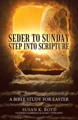 Od sederu k neděli Krok do Písma: Studium Bible na Velikonoce - Seder to Sunday Step into Scripture: A Bible Study for Easter