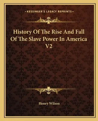 Dějiny vzestupu a pádu otrokářské moci v Americe V2 - History Of The Rise And Fall Of The Slave Power In America V2