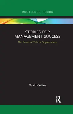 Příběhy pro úspěch managementu: Síla mluvení v organizacích - Stories for Management Success: The Power of Talk in Organizations