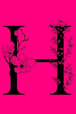 H: Zápisník s iniciálami monogramu: Dárkový deník s monogramem na míru, do kterého můžete psát. - H: Monogram Initial Letter Notebook: Customized Monogrammed Gift Journal To Write In