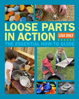 Volné části v akci: Základní návod, jak na to - Loose Parts in Action: The Essential How-To Guide