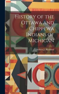 Dějiny indiánů Ottawa a Chippewa v Michiganu - History of the Ottawa and Chippewa Indians of Michigan