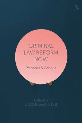 Reforma trestního práva nyní: Návrhy a kritika - Criminal Law Reform Now: Proposals & Critique