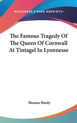 Slavná tragédie cornwallské královny v Tintagelu v Lyonnesse - The Famous Tragedy Of The Queen Of Cornwall At Tintagel In Lyonnesse