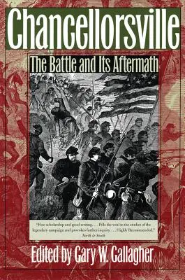 Chancellorsville: The Battle and Its Aftermath: The Battle and Its Aftermath - Chancellorsville: The Battle and Its Aftermath