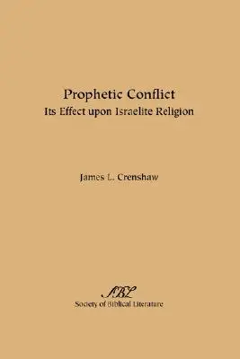 Prorocký konflikt: jeho vliv na izraelské náboženství - Prophetic Conflict: Its Effect Upon Israelite Religion