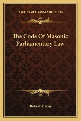 Kodex zednářského parlamentního práva - The Code Of Masonic Parliamentary Law